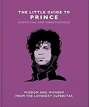 The Little Guide to Prince: Wisom and Wonder from the Lovesexy Superstar (The Little Books of Music, 18)