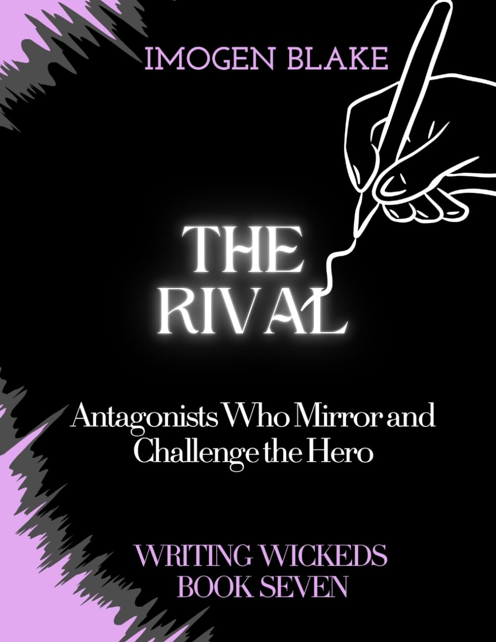 The Rival: Antagonists Who Mirror and Challenge the Hero (Writing Wicked)