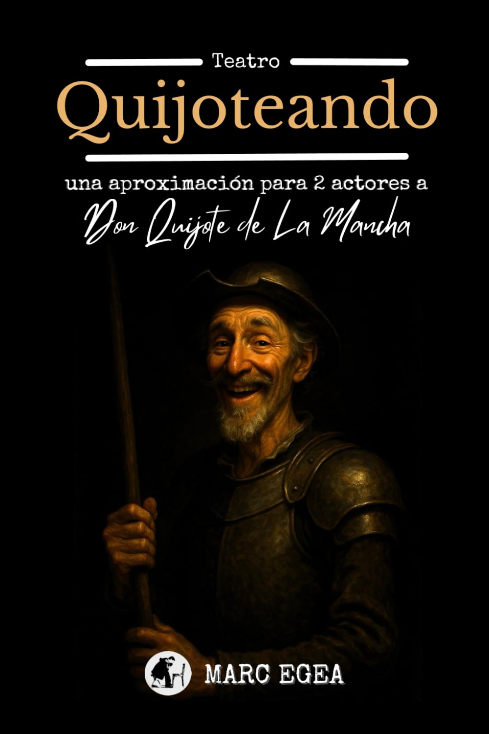 Quijoteando: Aproximación teatral para dos actores a Don Quijote de la Mancha