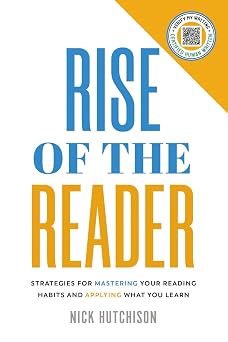 Rise of the Reader Strategies For Mastering Your Reading Habits and Applying What You Learn