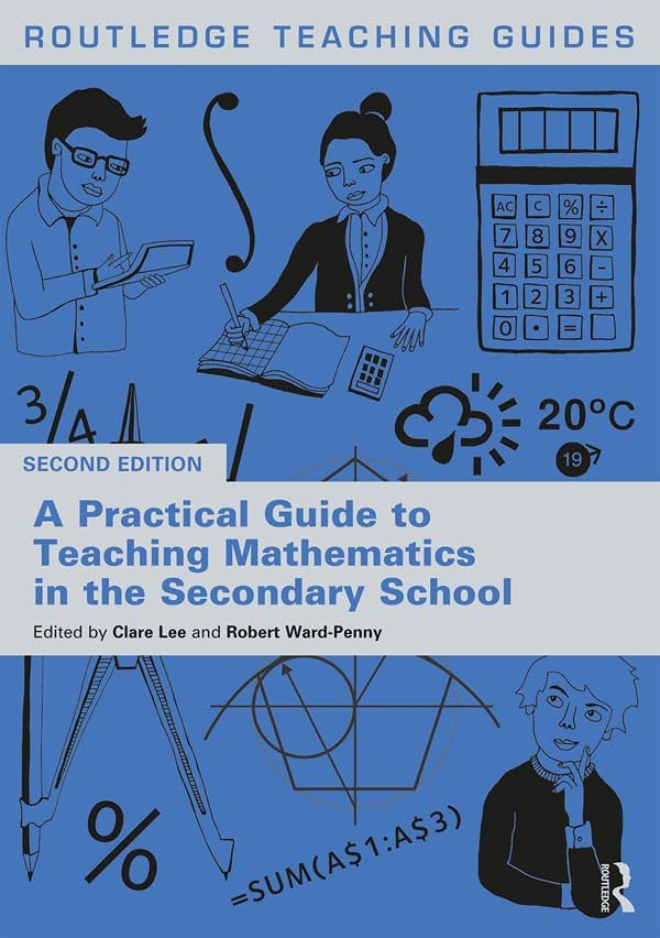 A Practical Guide to Teaching Mathematics in the Secondary School (Routledge Teaching Guides)