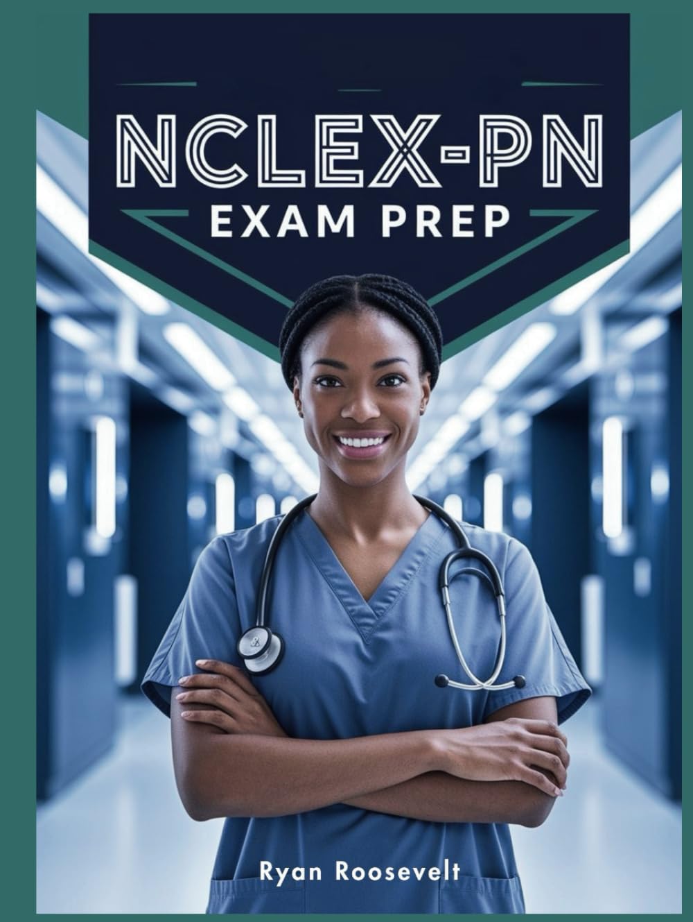 NCLEX-PN EXAM PREP: Complete Exam Review With Practice Questions, Answers and Detailed Explanations