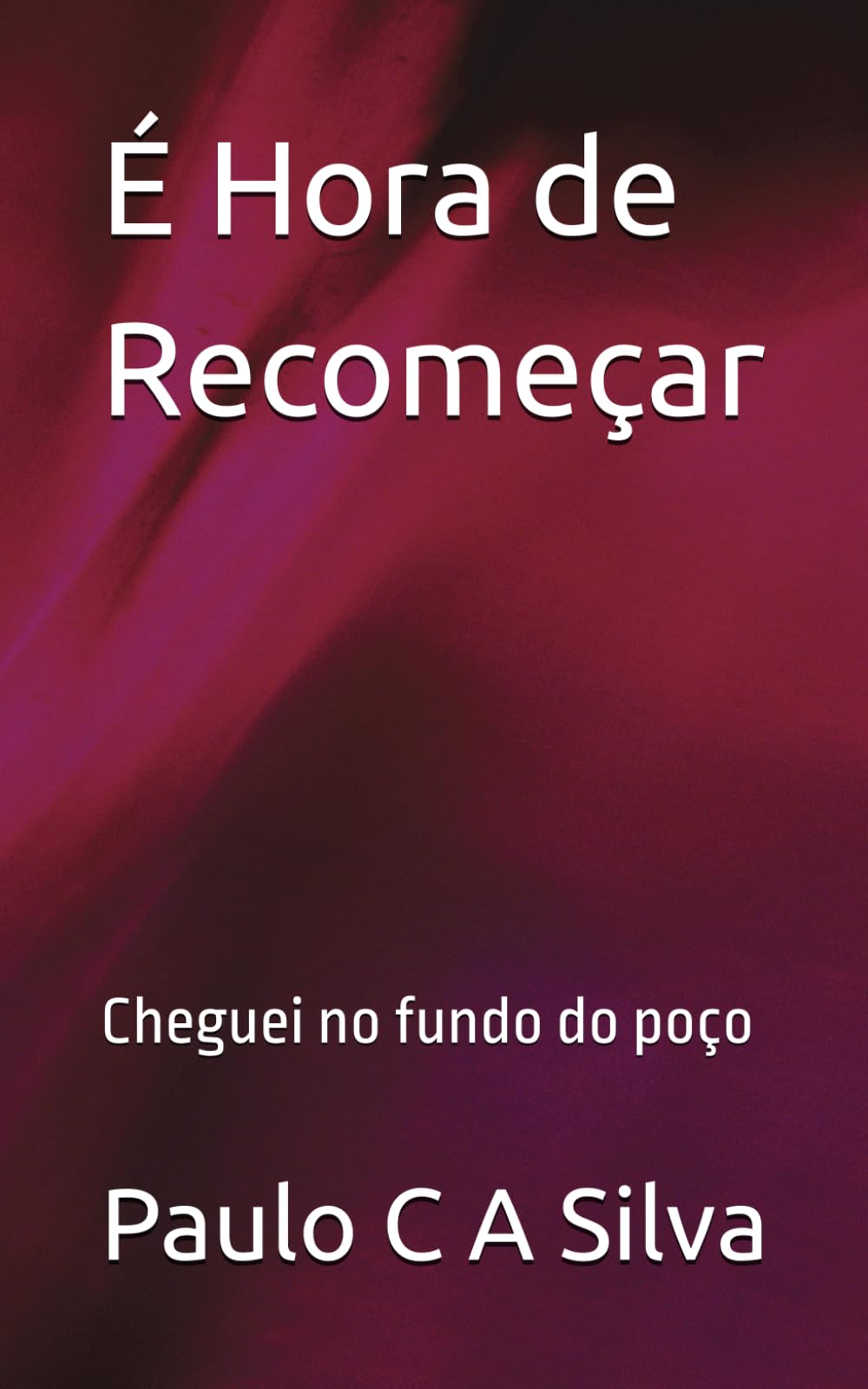 É Hora de Recomeçar: Cheguei no fundo do poço (COMO ME REIVINTEI APOS OS 45 ANOS)