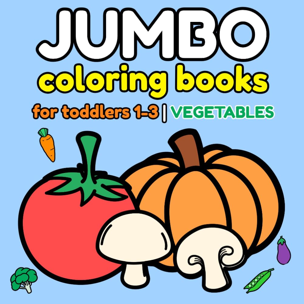Jumbo coloring books for toddlers 1-3: My First Big Vegetables: 30 Simple Illustrations to Color for Tiny Hands