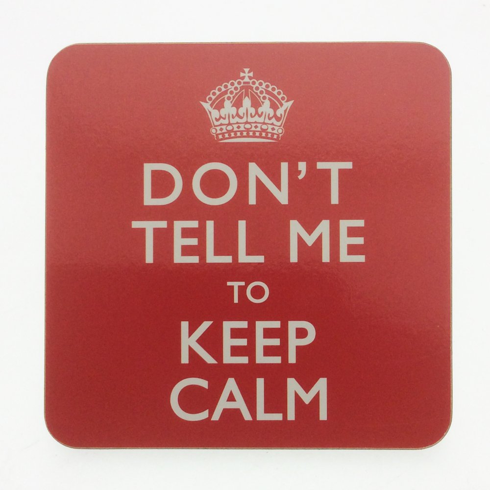 Leonardo Collection Mug Coaster - Don't Tell Me To Keep Calm