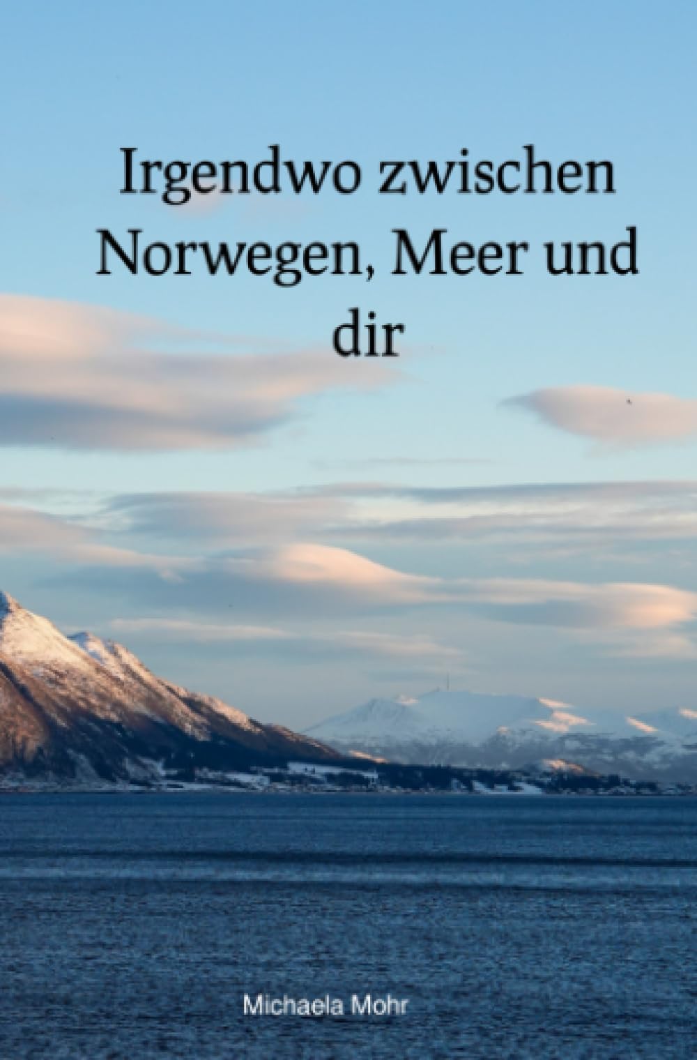 Irgendwo zwischen Norwegen, Meer und dir