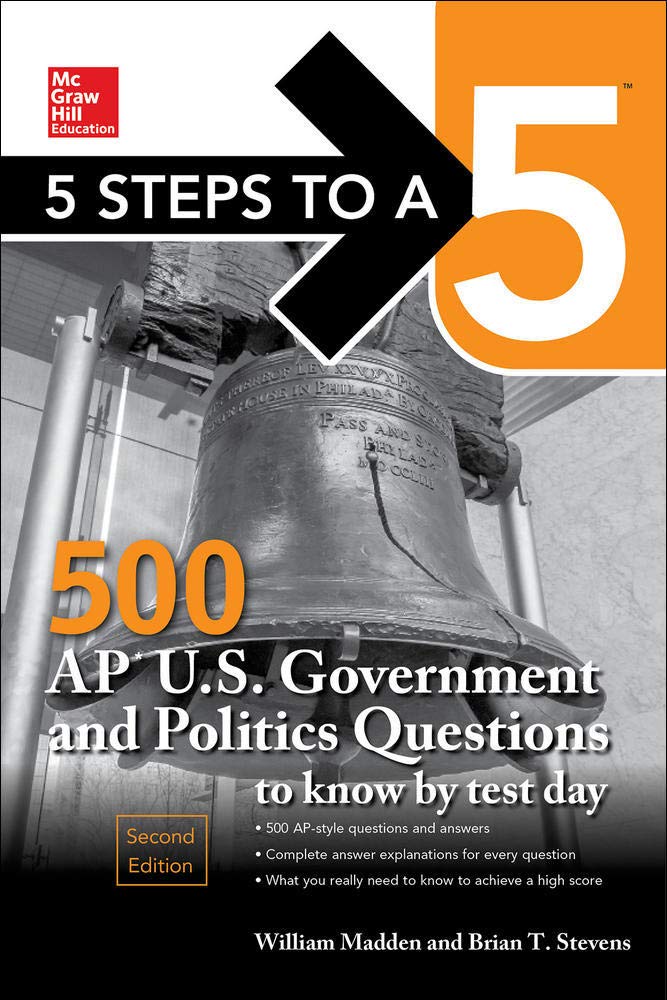 5 Steps to a 5: 500 AP U.S. Government and Politics Questions to Know by Test Day, Second Edition (Mcgraw Hill's 500 Questions to Know by Test Day)
