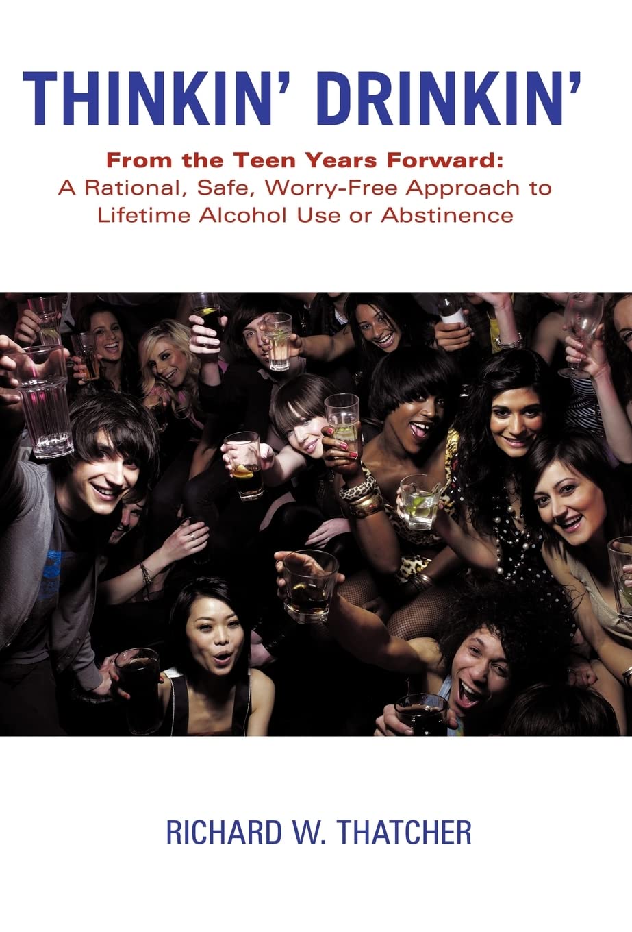 Thinkin' Drinkin': A rational safe approach to lifetime alcohol use or abstinence