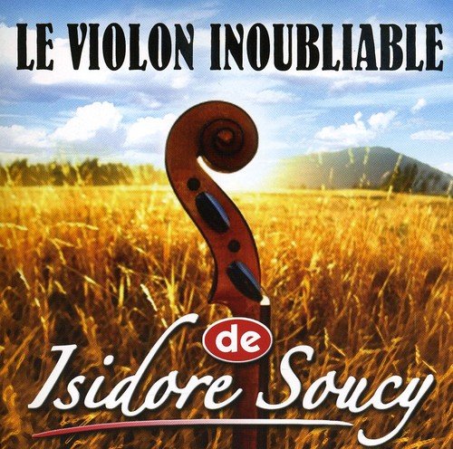 Le Violon Inoubliable de Isidore Soucy [Audio CD] Isidore Soucy