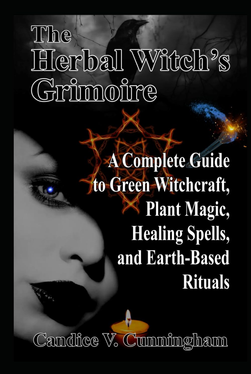 The Herbal Witch’s Grimoire A Complete Guide to Green Witchcraft, Plant Magic, Healing Spells, and Earth-Based Rituals