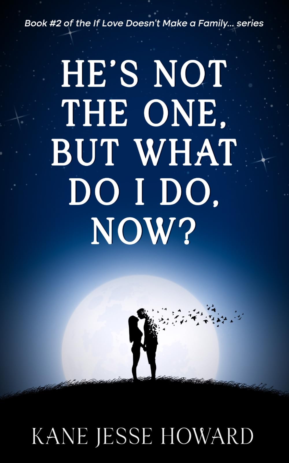He’s Not The One, But What Do I Do, Now? (If Love Doesn't Make a Family. . .)