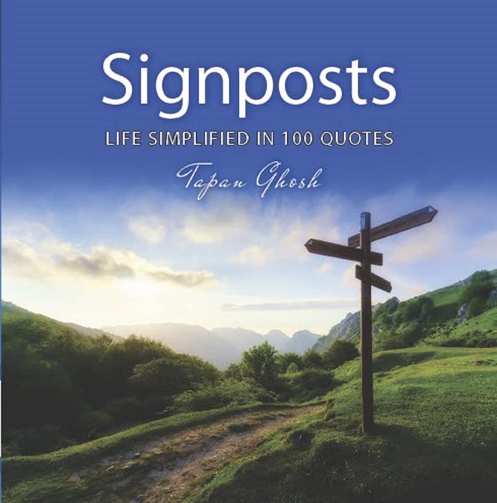 "Signposts - LIFE SIMPLIFIED IN 100 QUOTES "