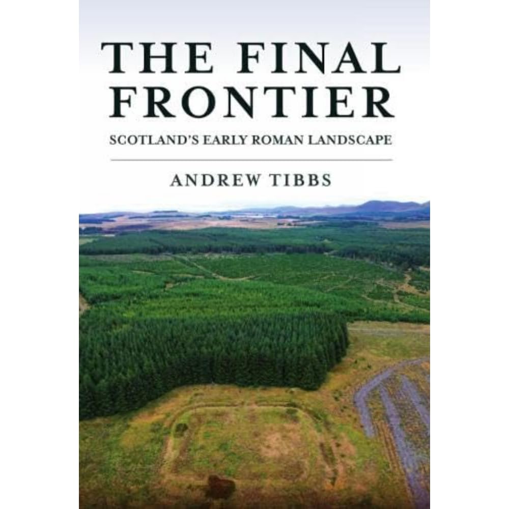 The Final Frontier: Scotland's Early Roman Landscape