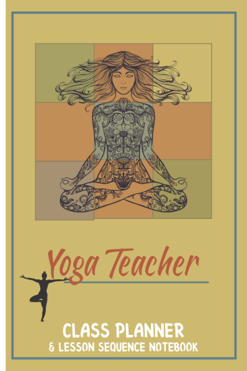 Yoga Teacher Class Planner & Lesson Sequence Notebook: Spiritual Warrior Interested Record Books, Yoga Teacher Instructor Gear Relaxation Gifts, Yoga ... Plan Sequencing Lesson Keeping Track