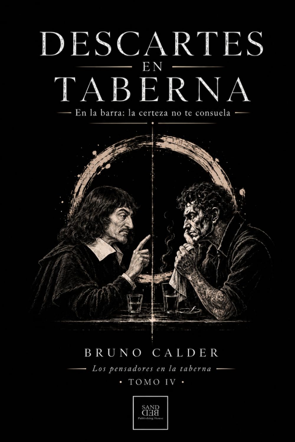DESCARTES EN TABERNA: En la barra: la certeza no te consuela (Los Pensadores en la Taberna)