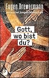 eugen drewermann 2019  Gott, wo bist du?: Eugen Drewermann antwortet jungen Menschen