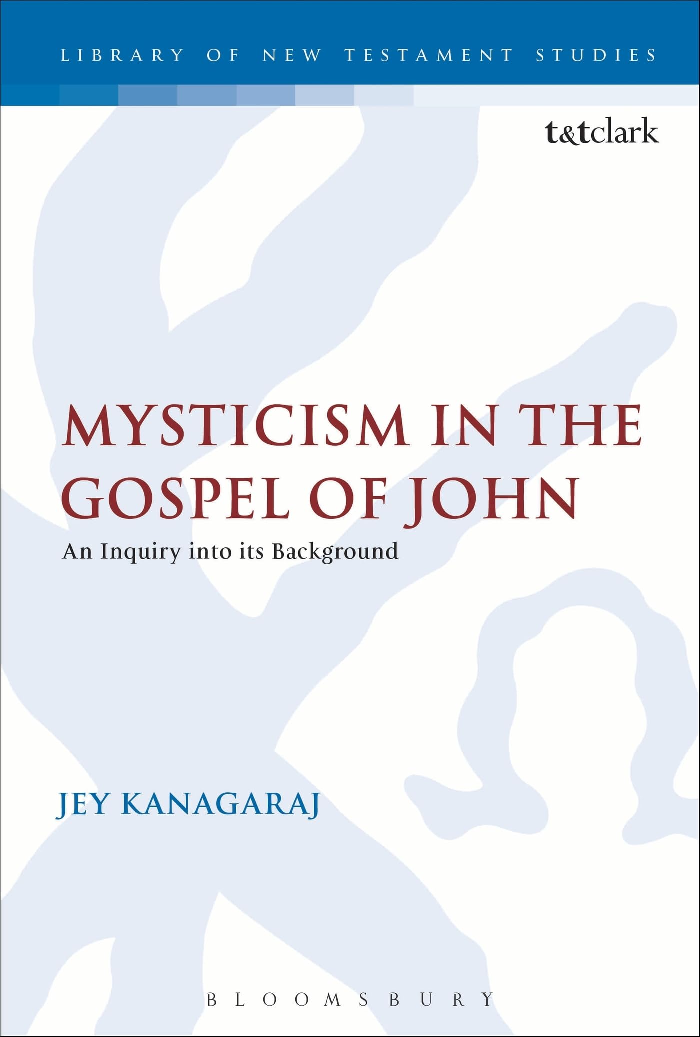 Mysticism in the Gospel of John: An Inquiry into its Background (The Library of New Testament Studies)