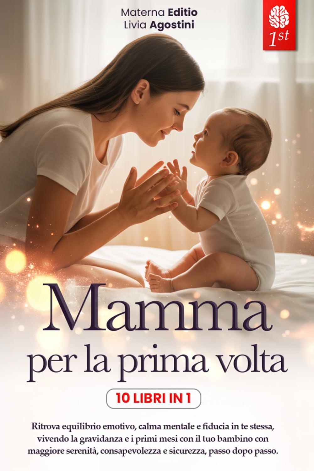 Mamma per la Prima Volta: 10 Libri in 1 - Guida Completa a Gravidanza, Parto e Neonato + eBook PDF