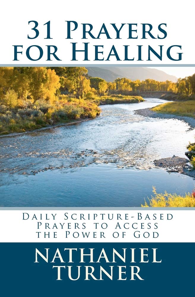 31 Prayers for Healing: Daily Scripture-Based Prayers to Access the Power of God