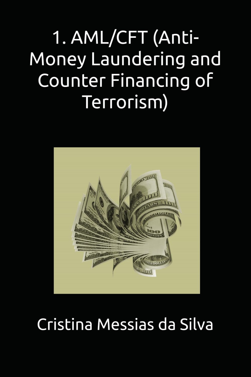 1. AML/CFT (Anti-Money Laundering and Counter Financing of Terrorism) (Compliance Essentials)