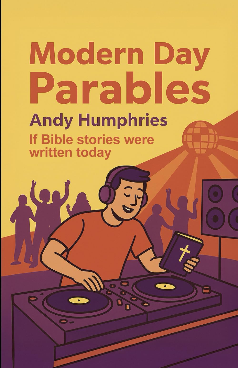 Modern Day Parables: If Bible stories were written today (Modern Day Bible Fun Series)
