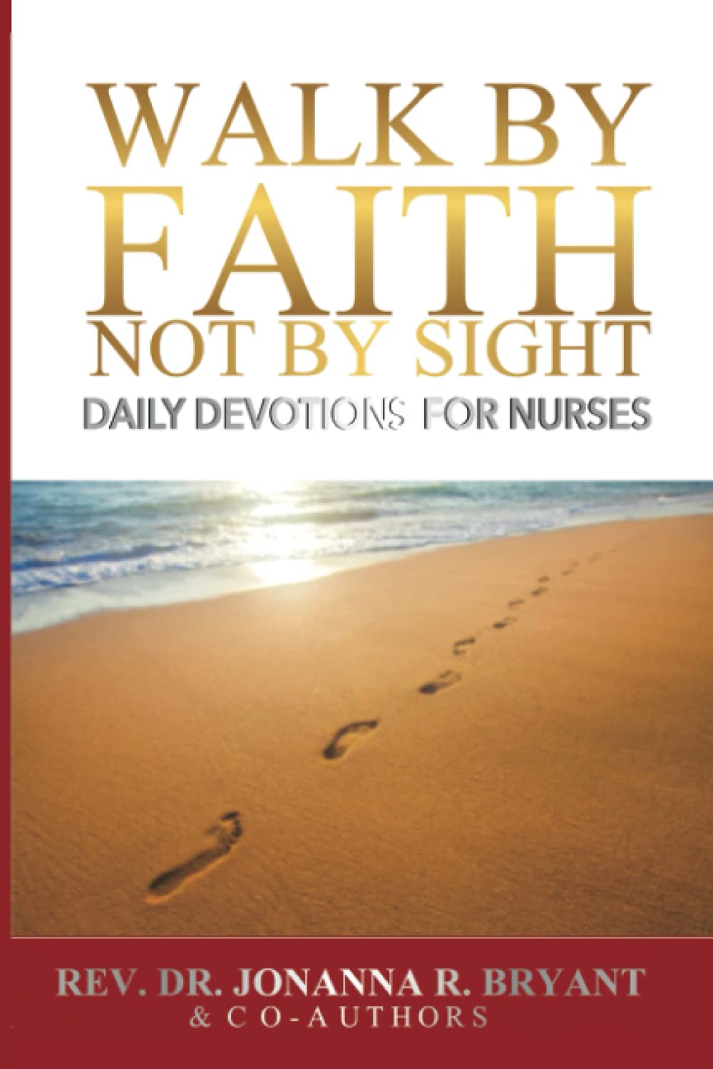 Walk by Faith Not by Sight: Daily Devotions for Nurses