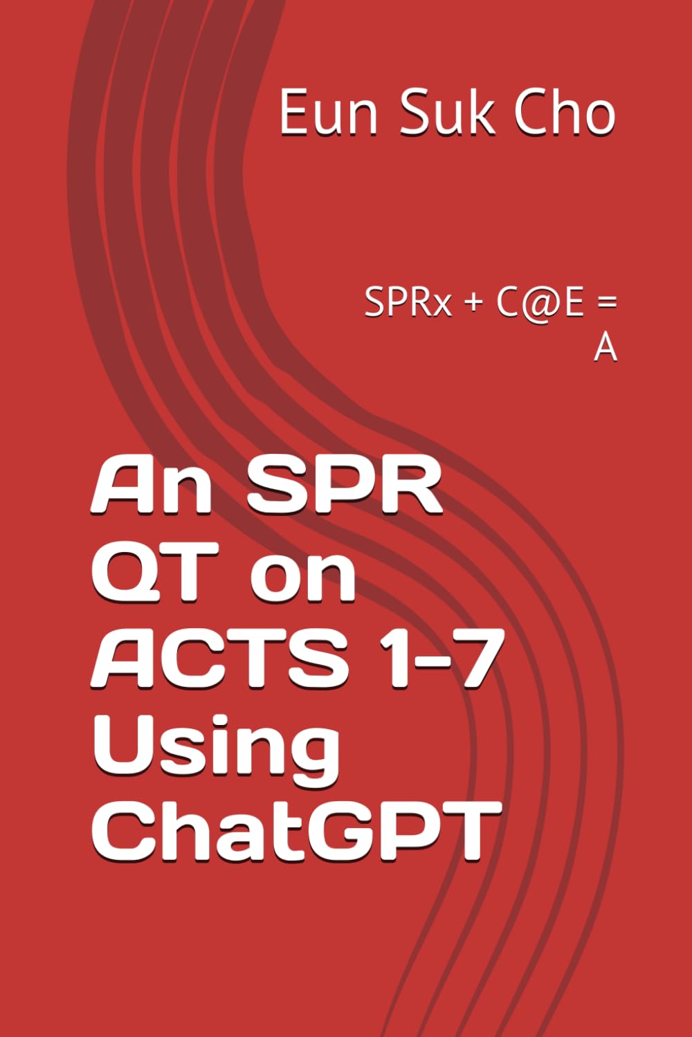 An SPR QT on ACTS 1-7 Using ChatGPT: SPRx + C@E = A