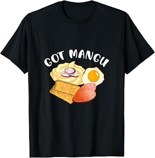 Got Mangú Dominican Republic Favorite Food T-Shirt