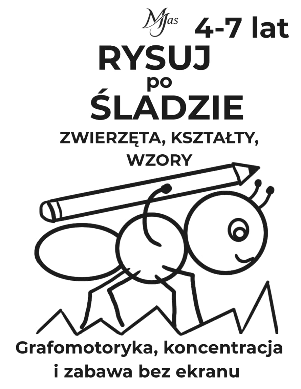 RYSUJ PO ŚLADZIE ZWIERZĘTA, KSZTAŁTY, WZORY: Grafomotoryka, koncentracja i zabawa bez ekranu dla dzieci 4-7 lat
