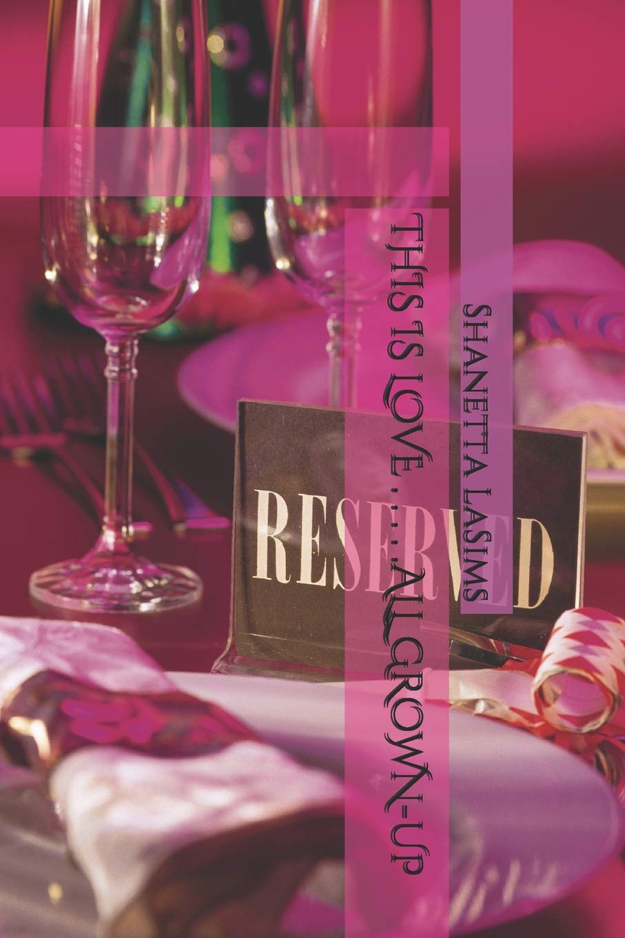 THIS IS LOVE . . . . .ALL GROWN-UP (This Is Love... All Grown Up Book 1)