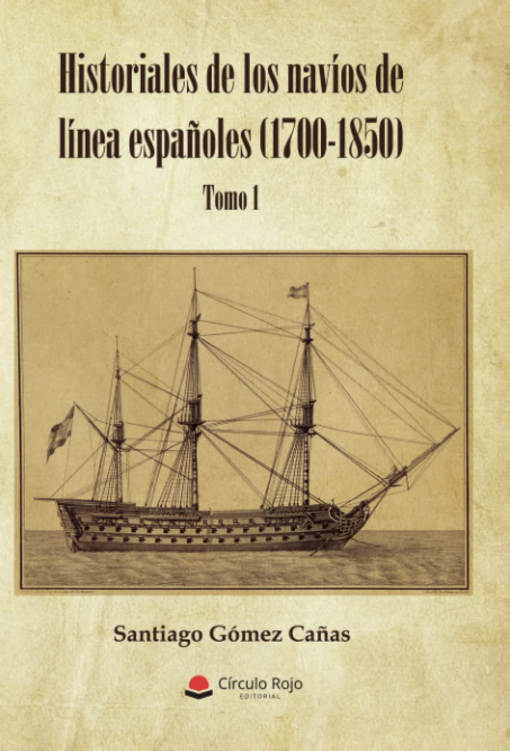 Historiales de los navíos de línea españoles (1700-1850): Tomo I