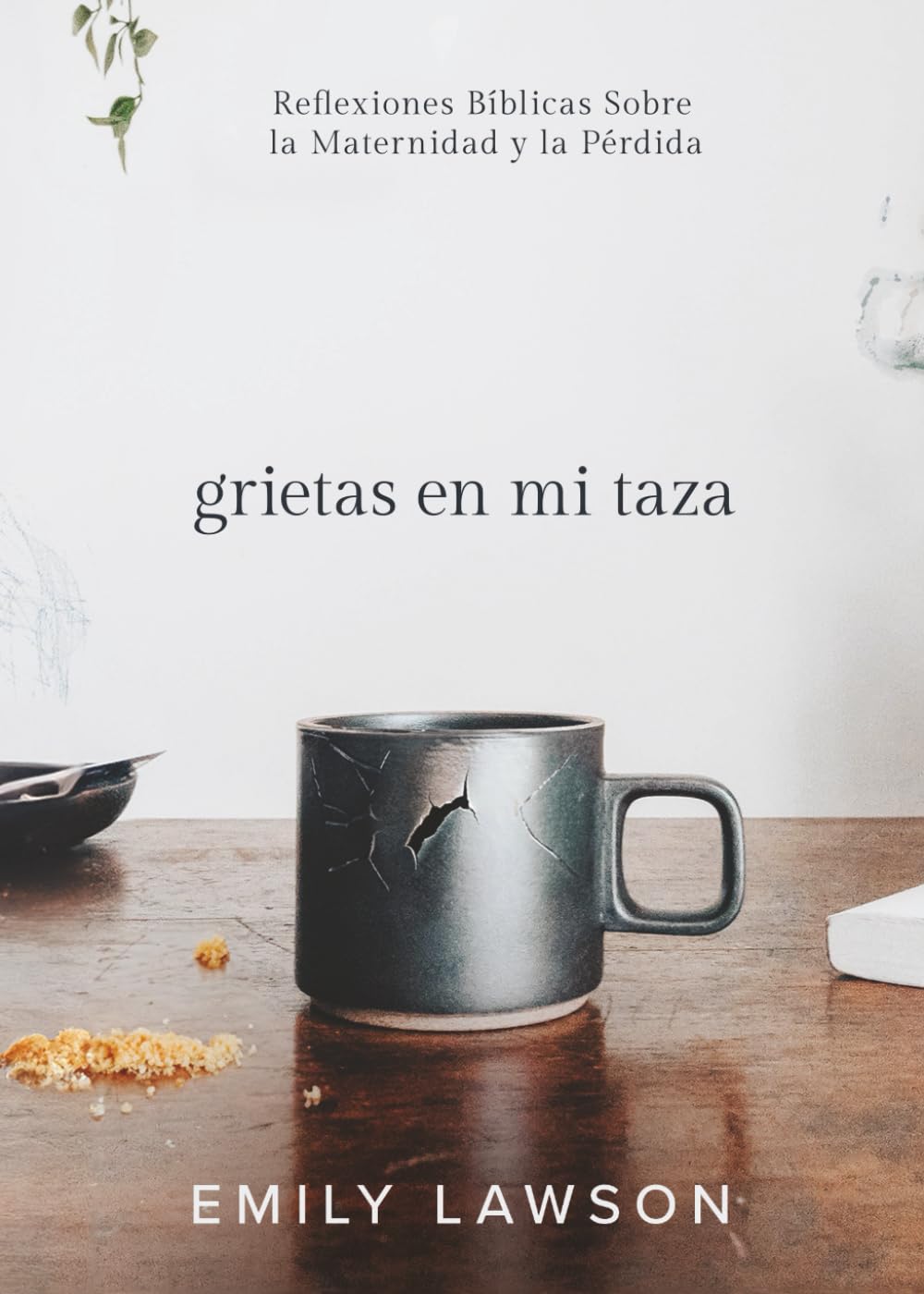 Grietas en Mi Taza: Reflexiones bíblicas sobre la maternidad y la pérdida