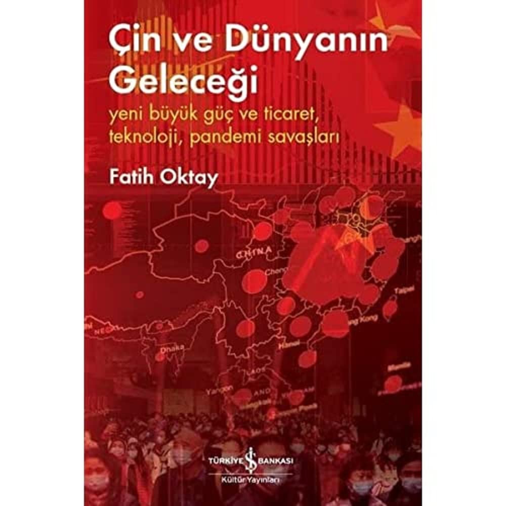 Çin ve Dünyanın Geleceği: Yeni Büyük Güç ve Ticaret,…