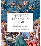 The Art of Holy Week and Easter: Meditations on the Passion and Resurrection of Jesus