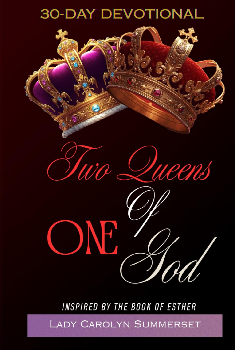 Two Queens Of One God: Lessons from Vashti and Esther for Women Called for Such a Time as This!