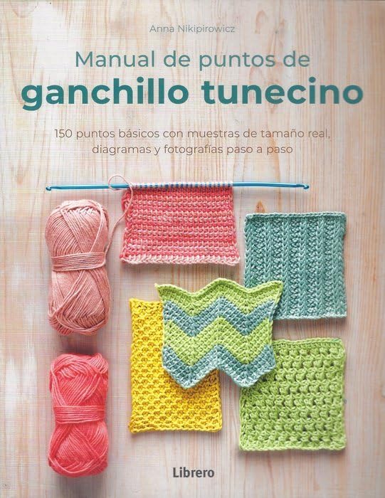 Manual de puntos de ganchillo tunecino: 150 puntos básicos con muestras de tamaño real, diagramas y fotografías paso a paso. (COSTURA/PUNTO/GANCHILLO)
