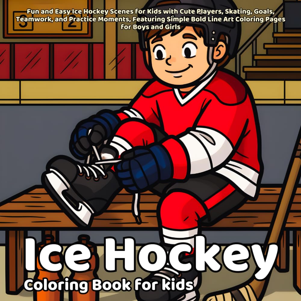 Ice Hockey Coloring book: Fun and Easy Ice Hockey Scenes for Kids with Cute Players, Skating, Goals, Teamwork, and Practice Moments, Featuring Simple ... for Boys and Girls (Sports coloring books)