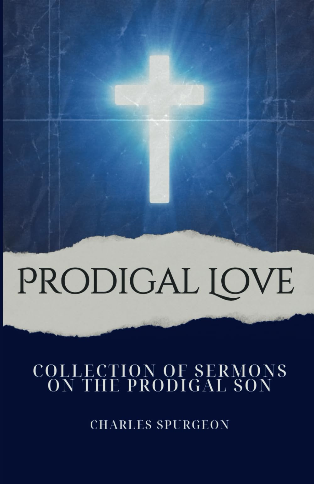 Prodigal Love: Collection of Sermons on the Prodigal Son