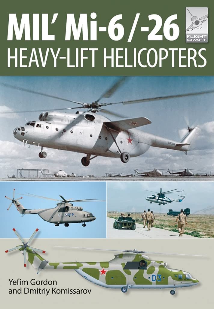 Flight Craft 10: Mi-1, Mi-6 and Mi-26: Heavy Lift Helicopters [Paperback] Gordon