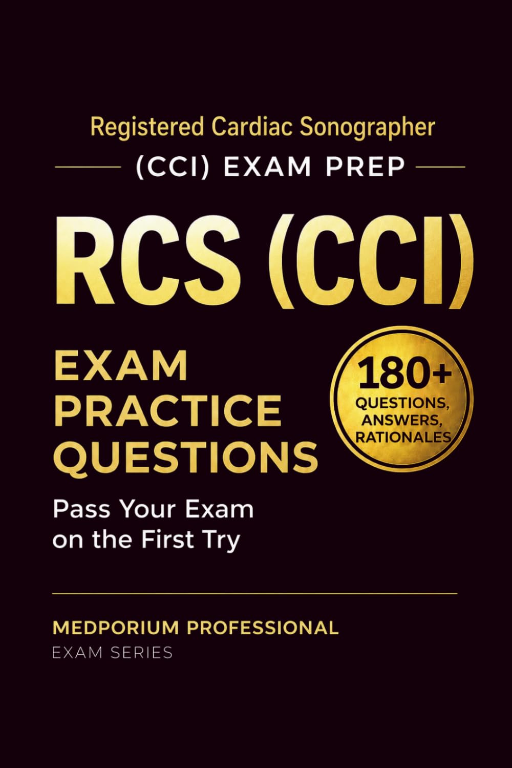 RCS (CCI) Exam Prep Question Bank | Registered Cardiac Sonographer: 180+ Practice Questions with Answers & Rationales — Updated 2026 Edition