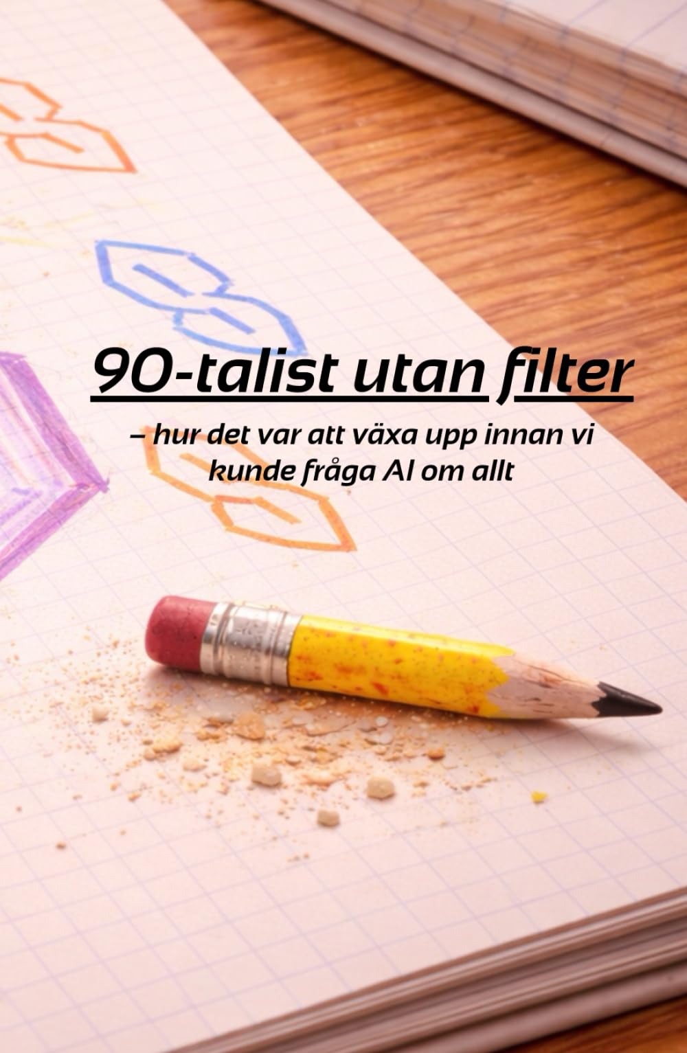 90-talist utan filter: – hur det var att växa upp innan vi kunde fråga AI om allt