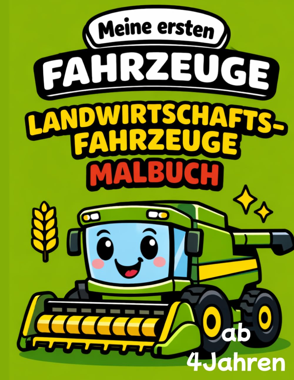 Landwirtschaftsfahrzeuge Malbuch ab 4 Jahren: Traktoren, Bauernhof & Landmaschinen | Meine ersten Fahrzeuge Band 13