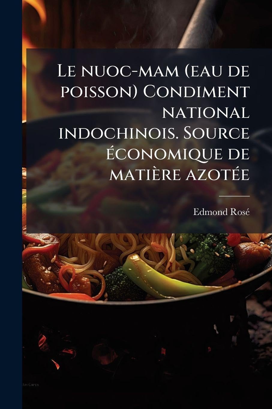 Le nuoc-mam (eau de poisson) Condiment national indochinois. Source Ã(c)conomique de matière azotÃ(c)e