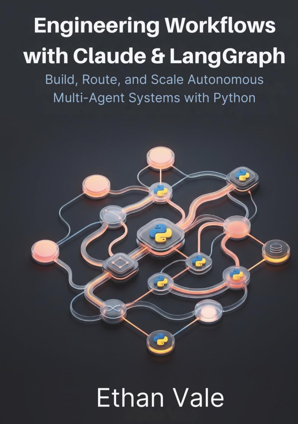 Engineering Workflows with Claude & LangGraph: Build, Route, and Scale Autonomous Multi-Agent Systems with Python