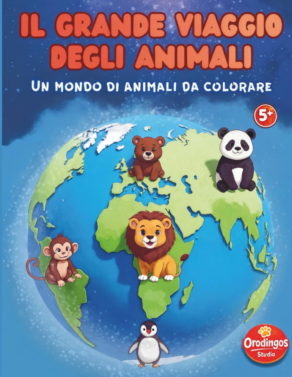 Il grande viaggio degli animali - Un mondo di animali da colorare: Maxi libro da colorare per bambini dai 5 anni in su con animali di tutto il mondo