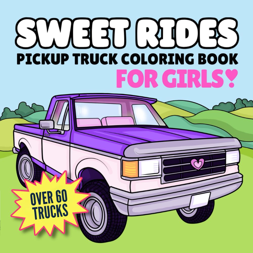 Sweet Rides! Pickup Truck Coloring Book for Girls: A Fun and Relaxing Truck Coloring Book for All Ages