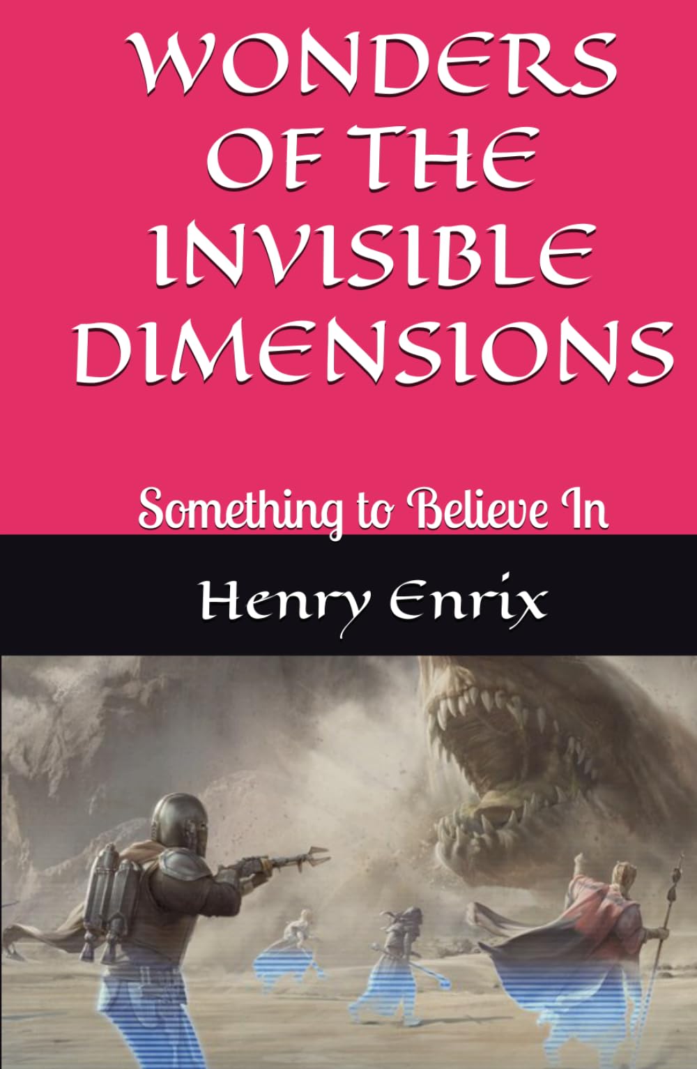 WONDERS OF THE INVISIBLE DIMENSIONS: Something to Believe In