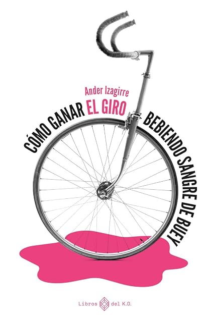 Portada de Cómo ganar el Giro bebiendo sangre de buey