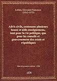  Advis civils, contenans plusieurs beaux et utils enseignemens, tant pour la vie politique, que pour