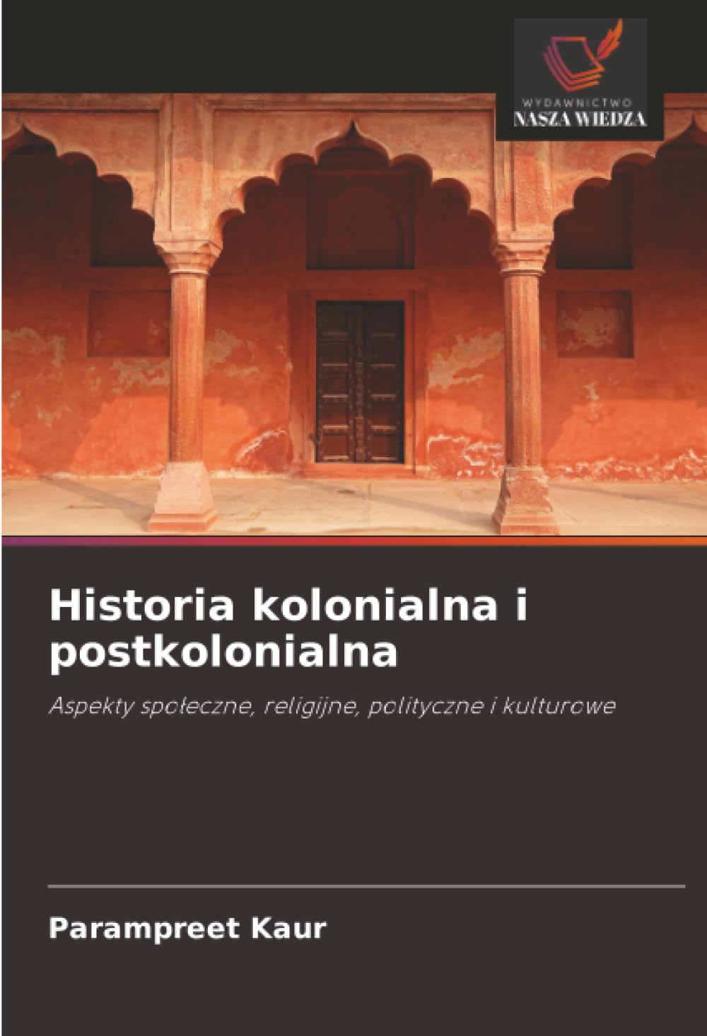 Historia kolonialna i postkolonialna: Aspekty spo¿eczne, religijne, polityczne i kulturowe
